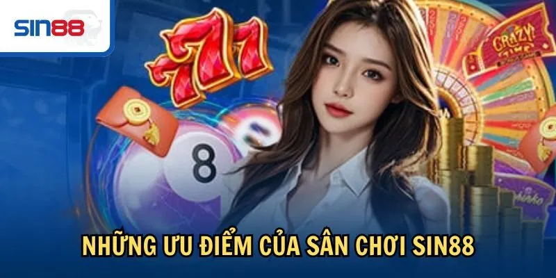 Những ưu điểm của sân chơi sin88